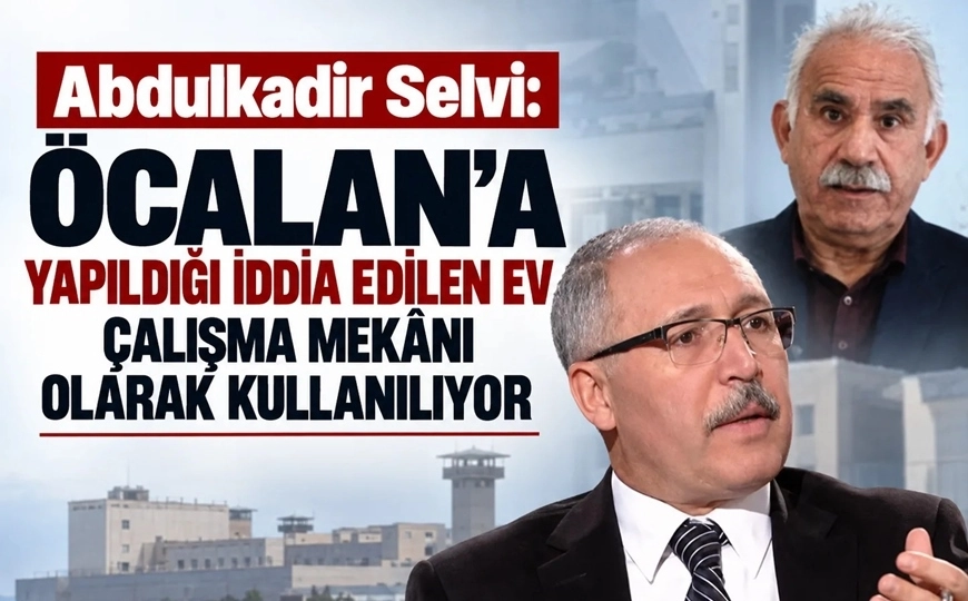 Abdulkadir Selvi: Öcalan’a yapıldığı iddia edilen ev çalışma mekânı olarak kullanılıyor