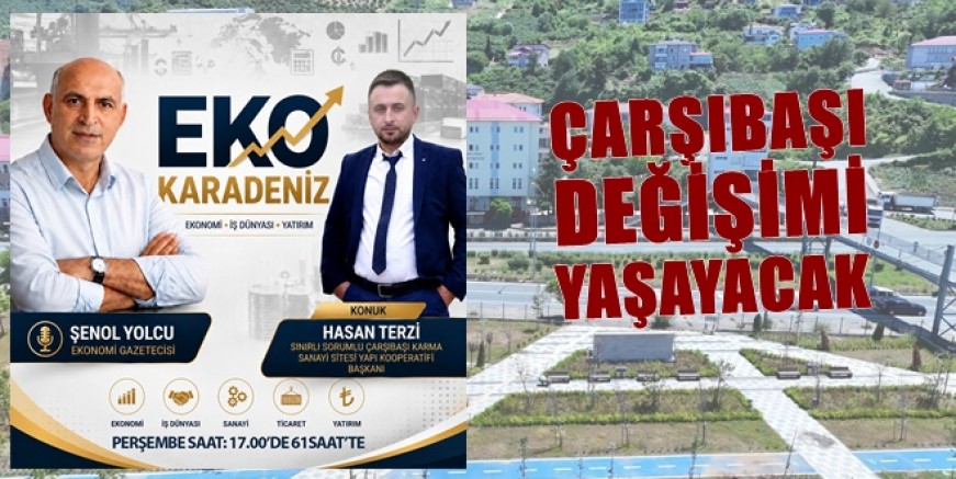 Çarşıbaşı Sanayi Sitesi TV'de Konuşulacak 