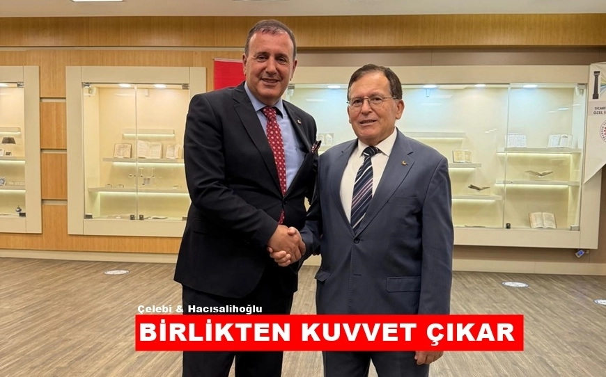Çelebi ve Hacısalihoğlu'ndan birlik ve beraberlik vurgusu