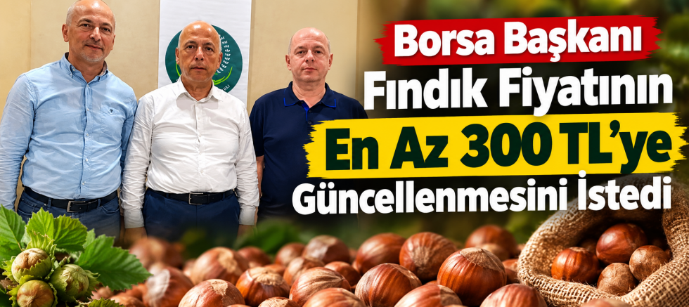Fındık fiyatında Artvin’den dikkat çeken çağrı: 300 TL talebi