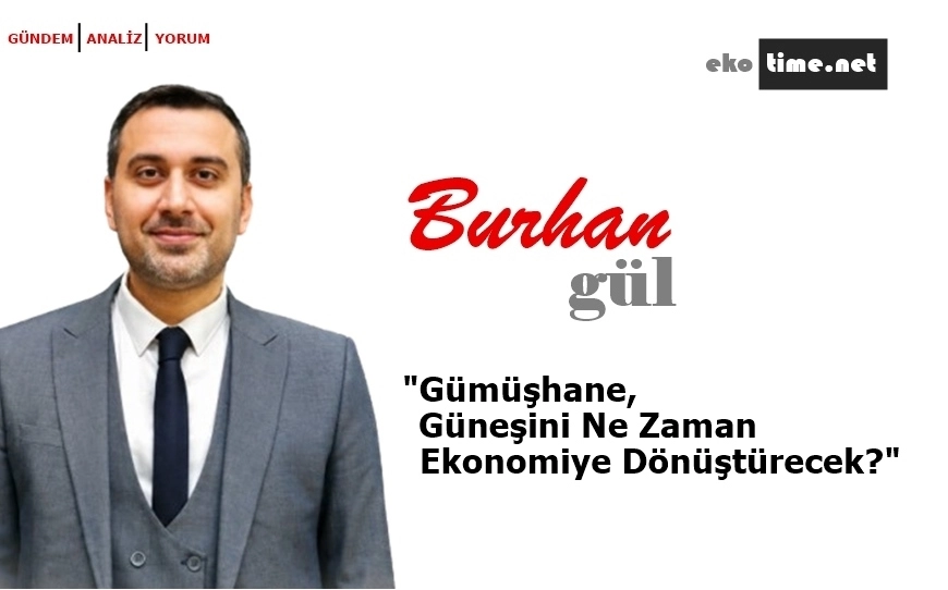 Gümüşhane, Güneşini Ne Zaman Ekonomiye Dönüştürecek?