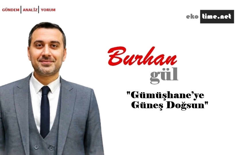 Gümüşhane’ye Güneş Doğsun