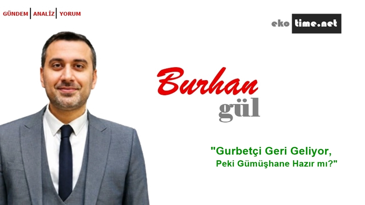 Gurbetçi Geri Geliyor, Peki Gümüşhane Hazır mı?