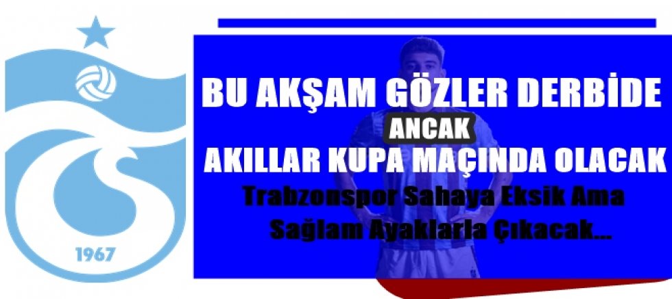 Akıllar Kupa Maçında Olmasın!