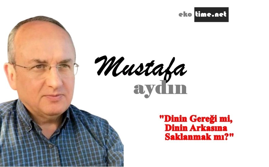 Dinin Gereği mi, Dinin Arkasına Saklanmak mı?