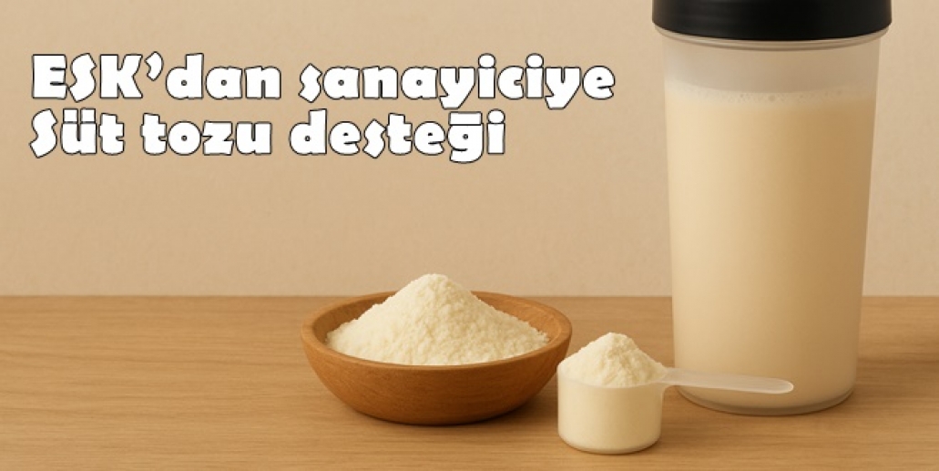 ESK’dan sanayiciye süt tozu desteği