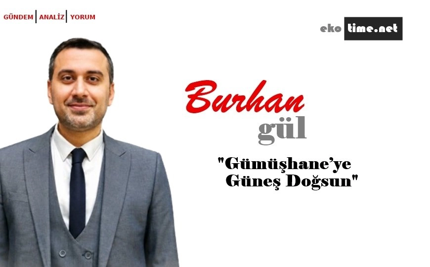 Gümüşhane’ye Güneş Doğsun