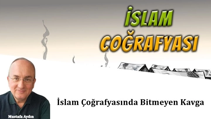 İslam Çoğrafyasında Bitmeyen Kavga 