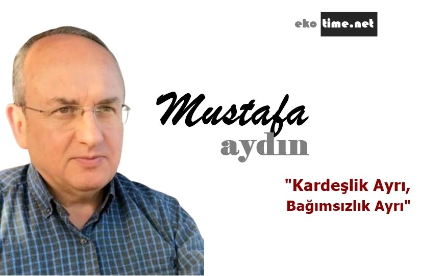 Kardeşlik Ayrı, Bağımsızlık Ayrı