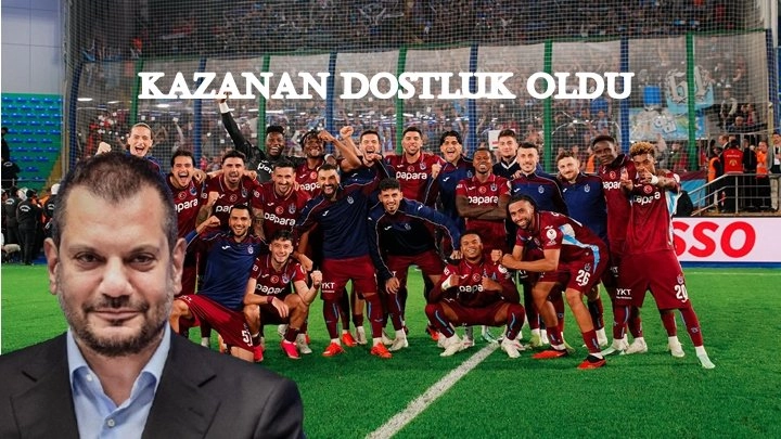 Kazanan Dostluk Oldu!