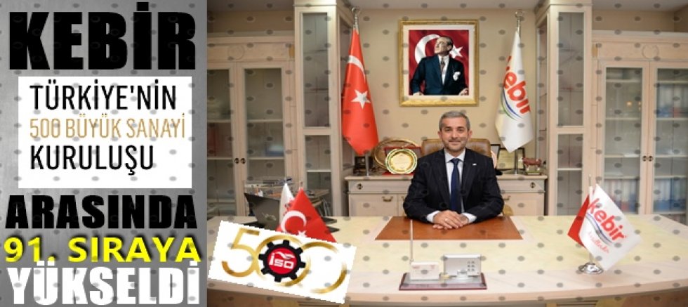 Kebir’den Tarihi Yükseliş: İSO 2025 Listesinde 95 Basamak Birden Atladı