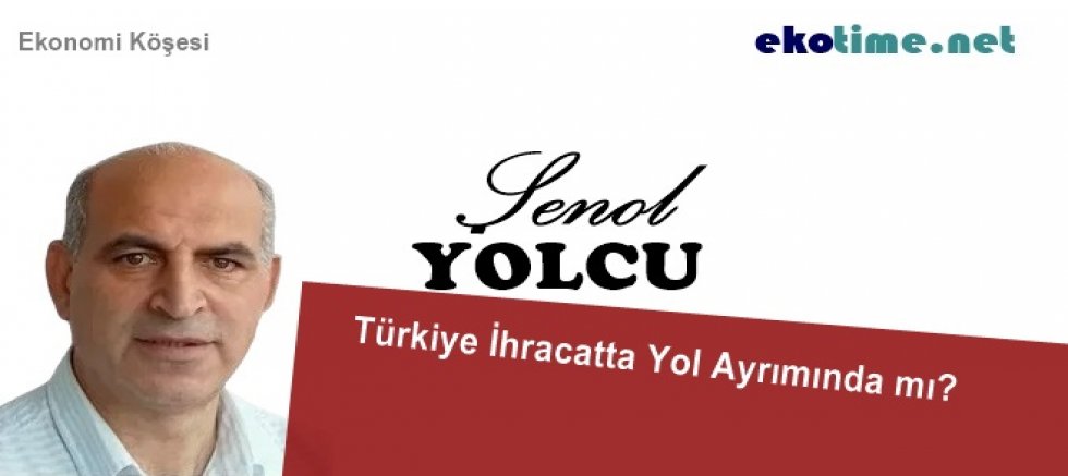 Türkiye İhracatta Yol Ayrımında mı?