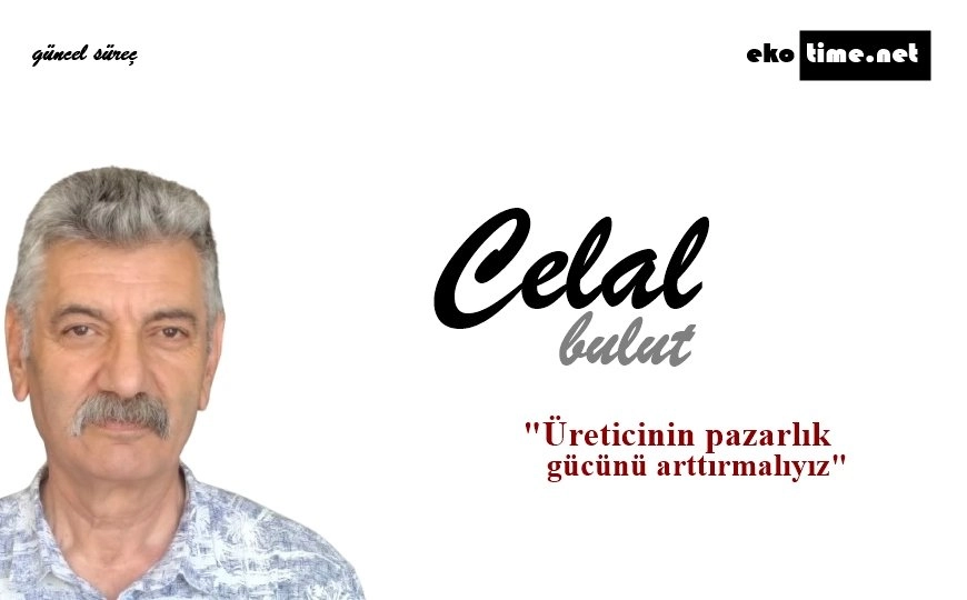 Üreticinin pazarlık gücünü artırmak gerek