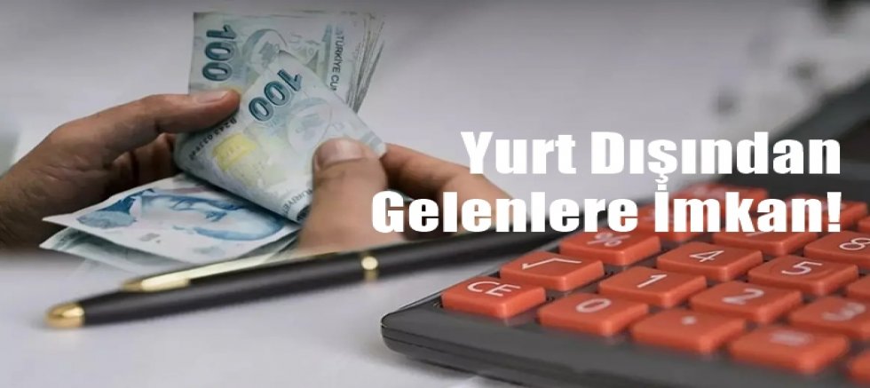 Yurt Dışında Yaşayanlara Büyük İmkan