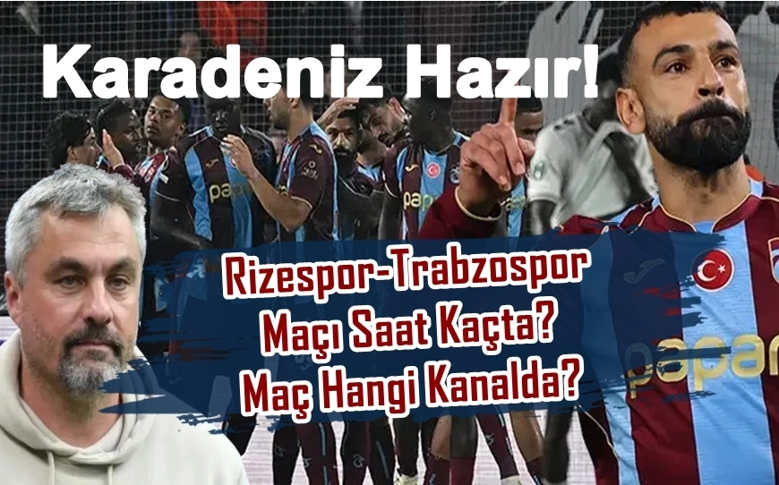 Rizespor-Trabzonspor Maçı Saat Kaçta, Hangi Kanalda?