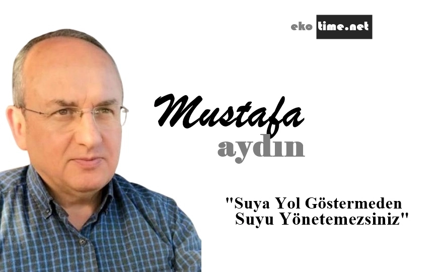 Suya Yol Göstermeden Suyu Yönetemezsiniz
