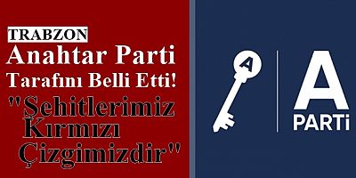 Anahtar Parti Trabzon’dan ‘Terörsüz Türkiye’ çıkışı. Şehitlerimizin hatırası bizim kırmızı çizgimizdir