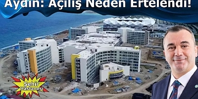 Aydın: Açılış Neden Ertelendi?