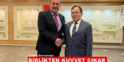 Çelebi ve Hacısalihoğlu'ndan birlik ve beraberlik vurgusu
