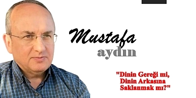 Dinin Gereği mi, Dinin Arkasına Saklanmak mı?