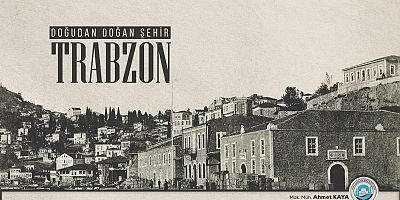Doğudan Doğan Şehir: Trabzon