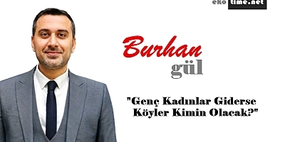 Genç Kadınlar Giderse Köyler Kimin Olacak?