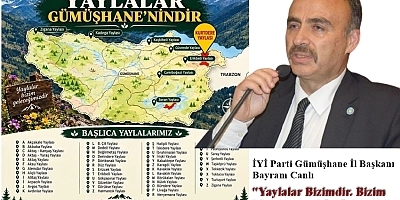 Gümüşhane’nin yaylaları tartışmasında İYİ Parti’den dikkat çeken açıklama