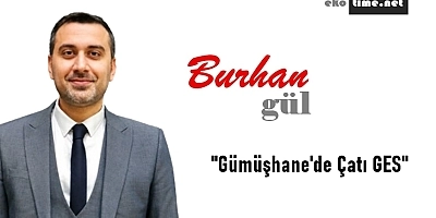 Gümüşhane'ye Doğadan Enerji Gelecek