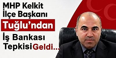 Kelkit’te İş Bankası krizi! Burak Tuğlu karara tepki gösterdi