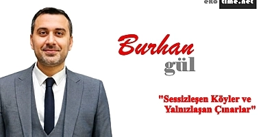 Sessizleşen Köyler ve Yalnızlaşan Çınarlar