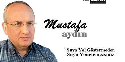 Suya Yol Göstermeden Suyu Yönetemezsiniz