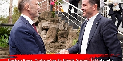 Trabzon'un En Büyük Sorunu İstihdam