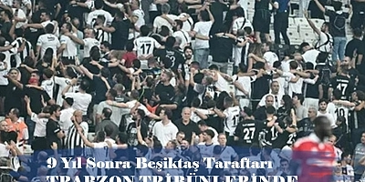 Trabzonspor–Beşiktaş Maçında Deplasman Yasağı Kalktı! 2 Bin Taraftar Geliyor