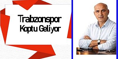Trabzonspor Koptu Geliyor