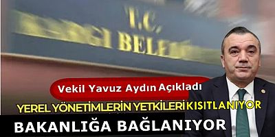 Yerel Yönetimlerin Yetkileri Budandı
